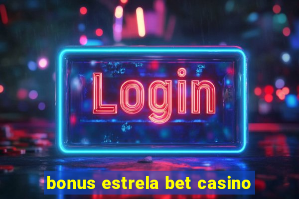 bonus estrela bet casino