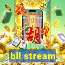 bll stream