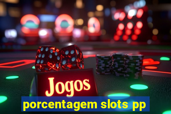 porcentagem slots pp