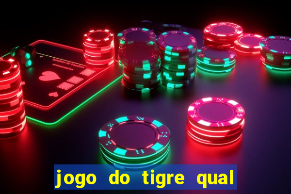 jogo do tigre qual o melhor