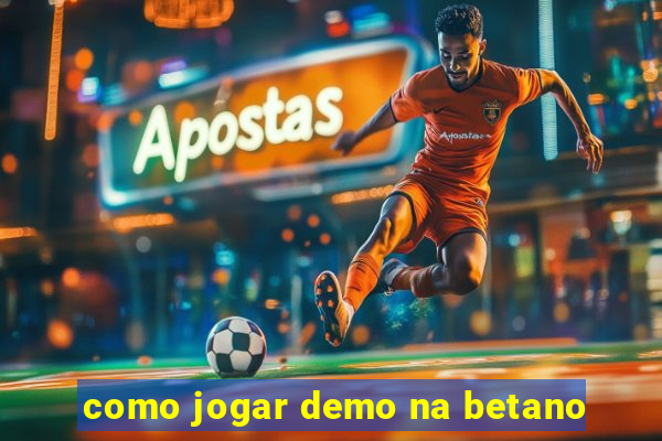 como jogar demo na betano