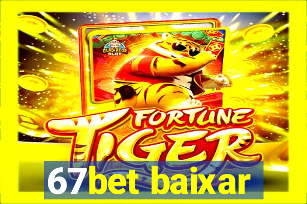 67bet baixar