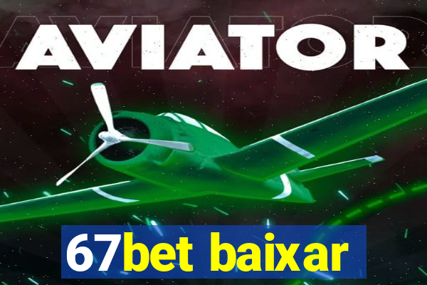 67bet baixar