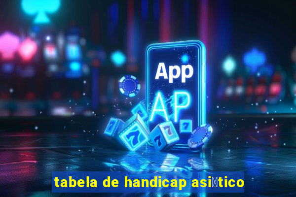 tabela de handicap asi谩tico