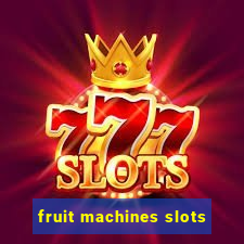 fruit machines slots