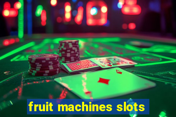 fruit machines slots