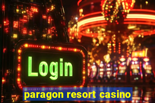 paragon resort casino