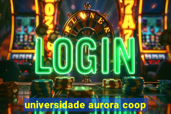 universidade aurora coop