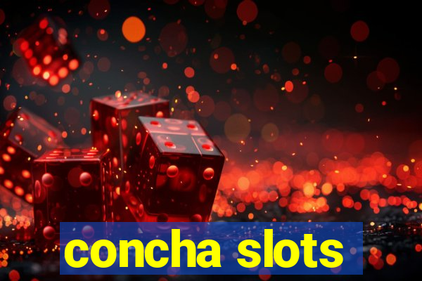 concha slots