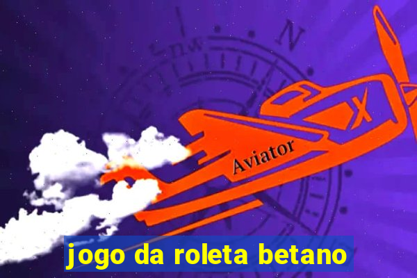 jogo da roleta betano