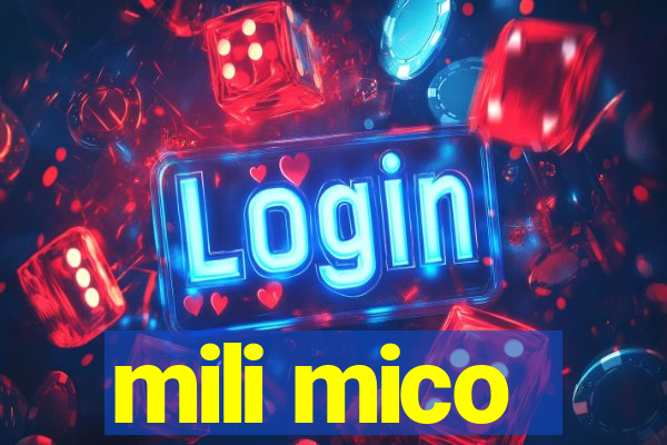 mili mico