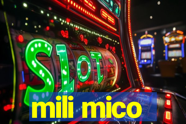 mili mico