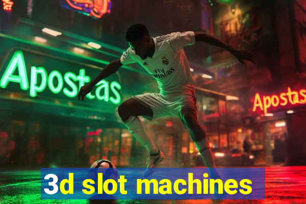 3d slot machines