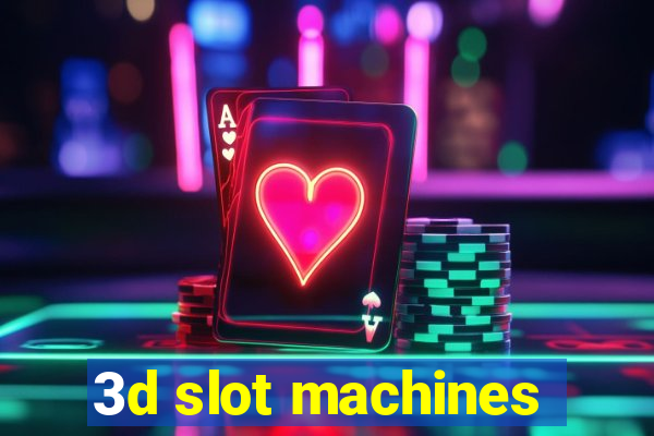 3d slot machines