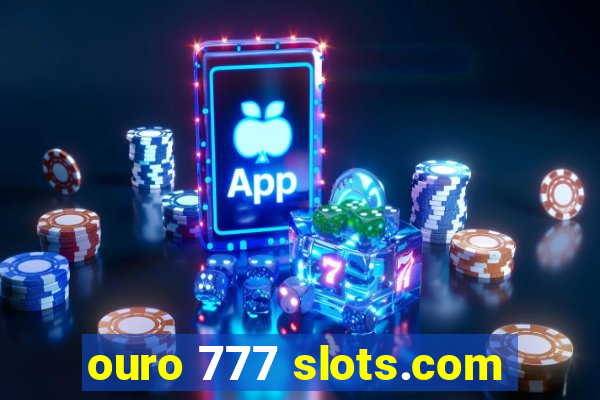 ouro 777 slots.com