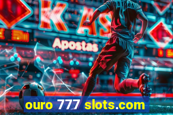 ouro 777 slots.com