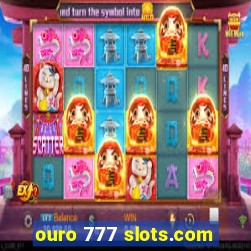 ouro 777 slots.com