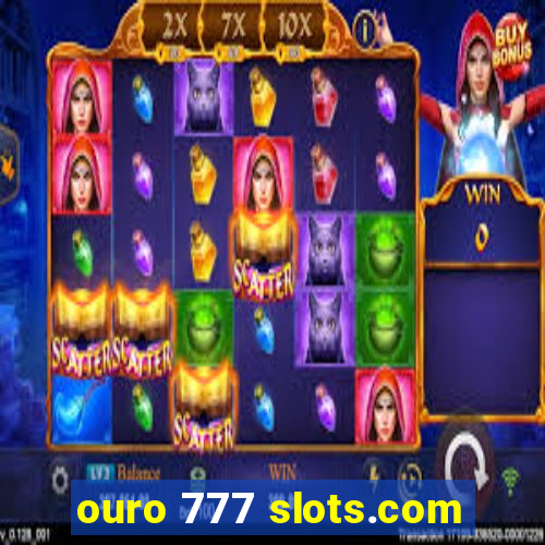 ouro 777 slots.com