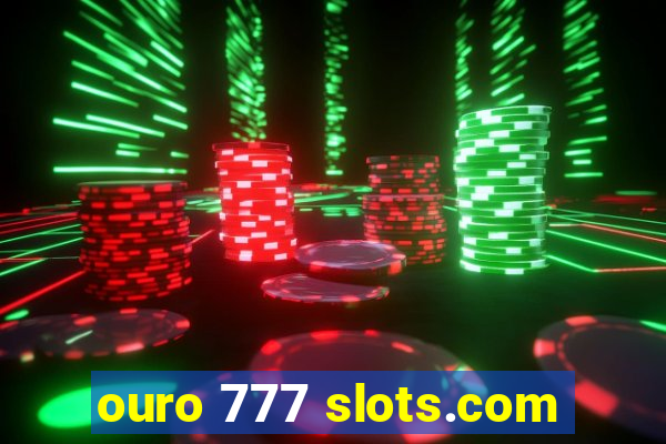 ouro 777 slots.com