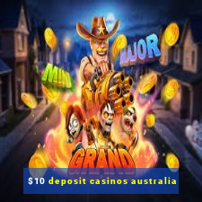 $10 deposit casinos australia