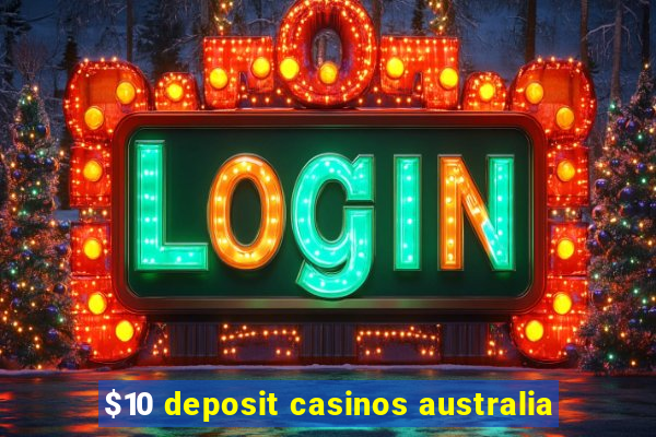 $10 deposit casinos australia