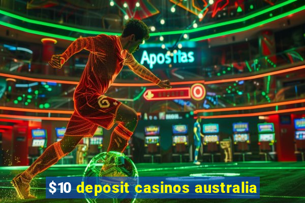 $10 deposit casinos australia