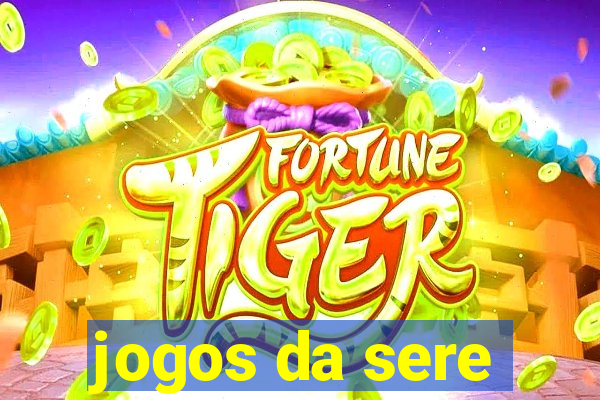 jogos da sere