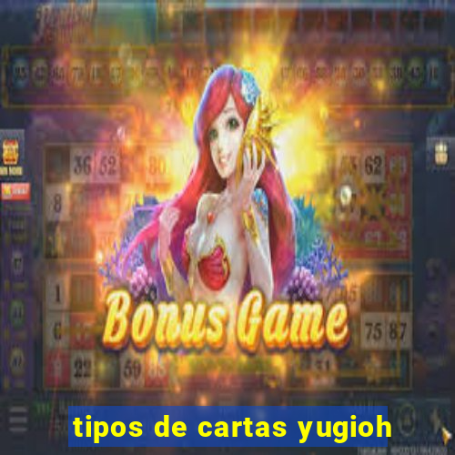 tipos de cartas yugioh