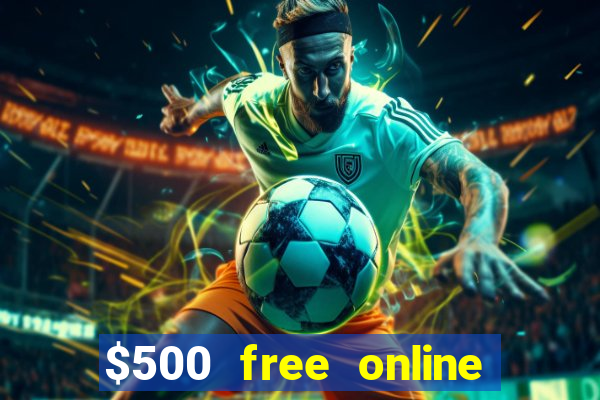 $500 free online casino bonus