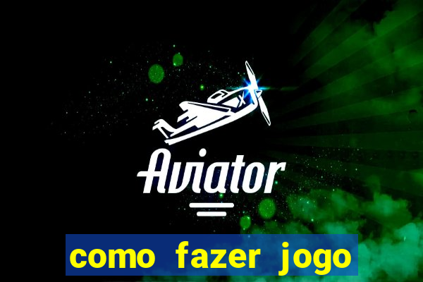 como fazer jogo pela internet