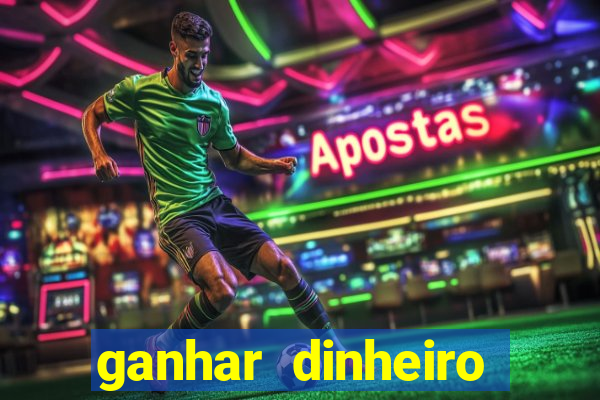 ganhar dinheiro jogando grátis