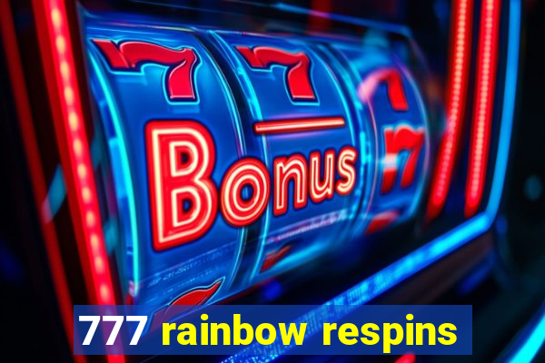 777 rainbow respins