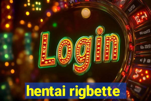 hentai rigbette