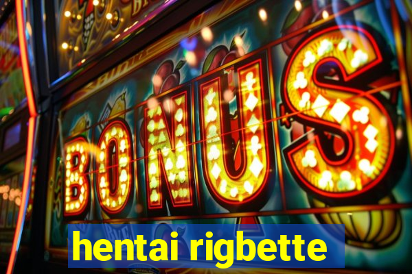 hentai rigbette