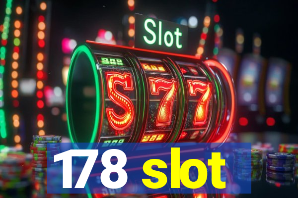 178 slot