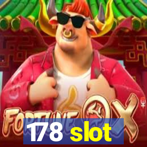 178 slot