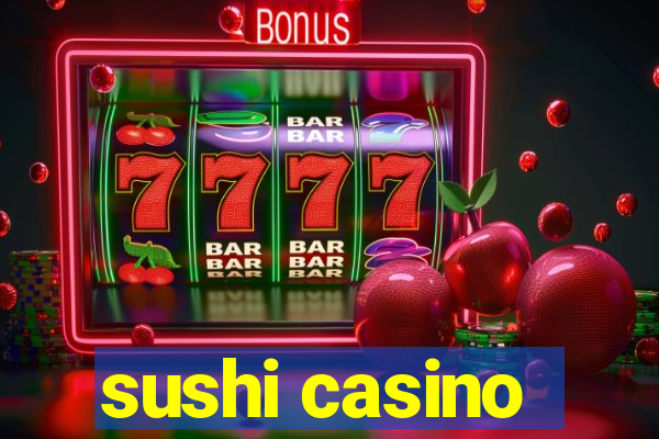 sushi casino