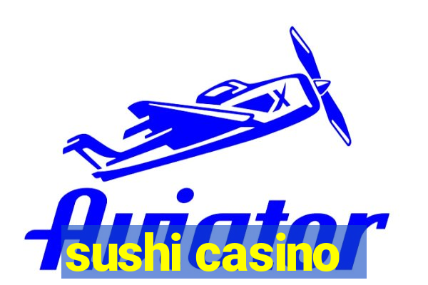 sushi casino