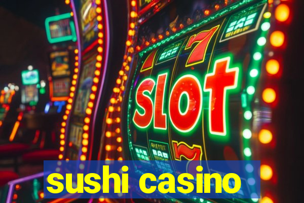 sushi casino