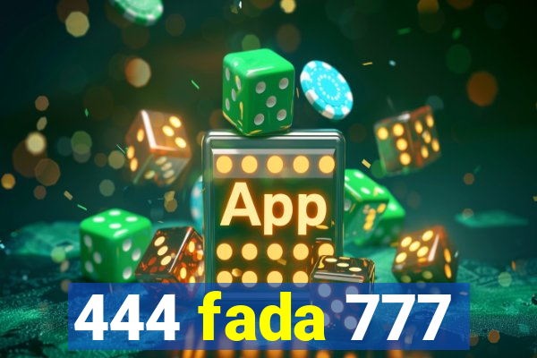 444 fada 777