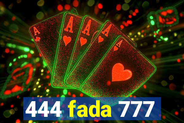 444 fada 777