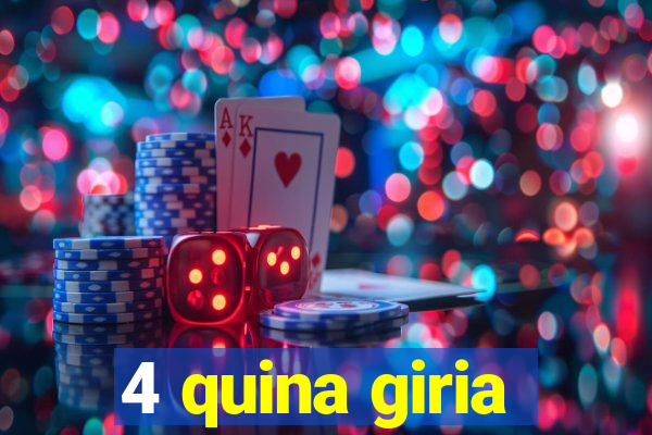 4 quina giria