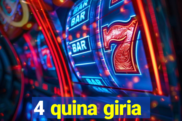 4 quina giria