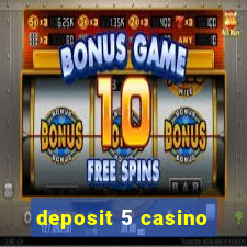 deposit 5 casino