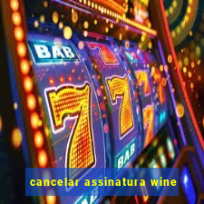 cancelar assinatura wine