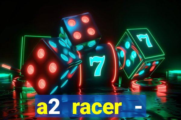 a2 racer - riscando o asfalto assistir