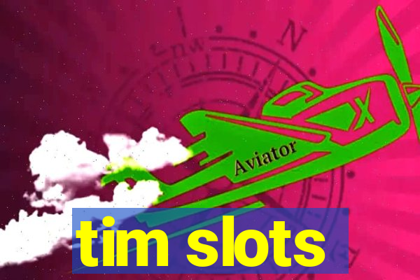 tim slots