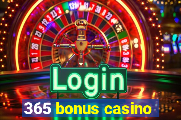 365 bonus casino