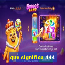 que significa 444