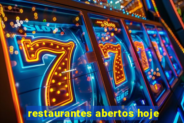 restaurantes abertos hoje